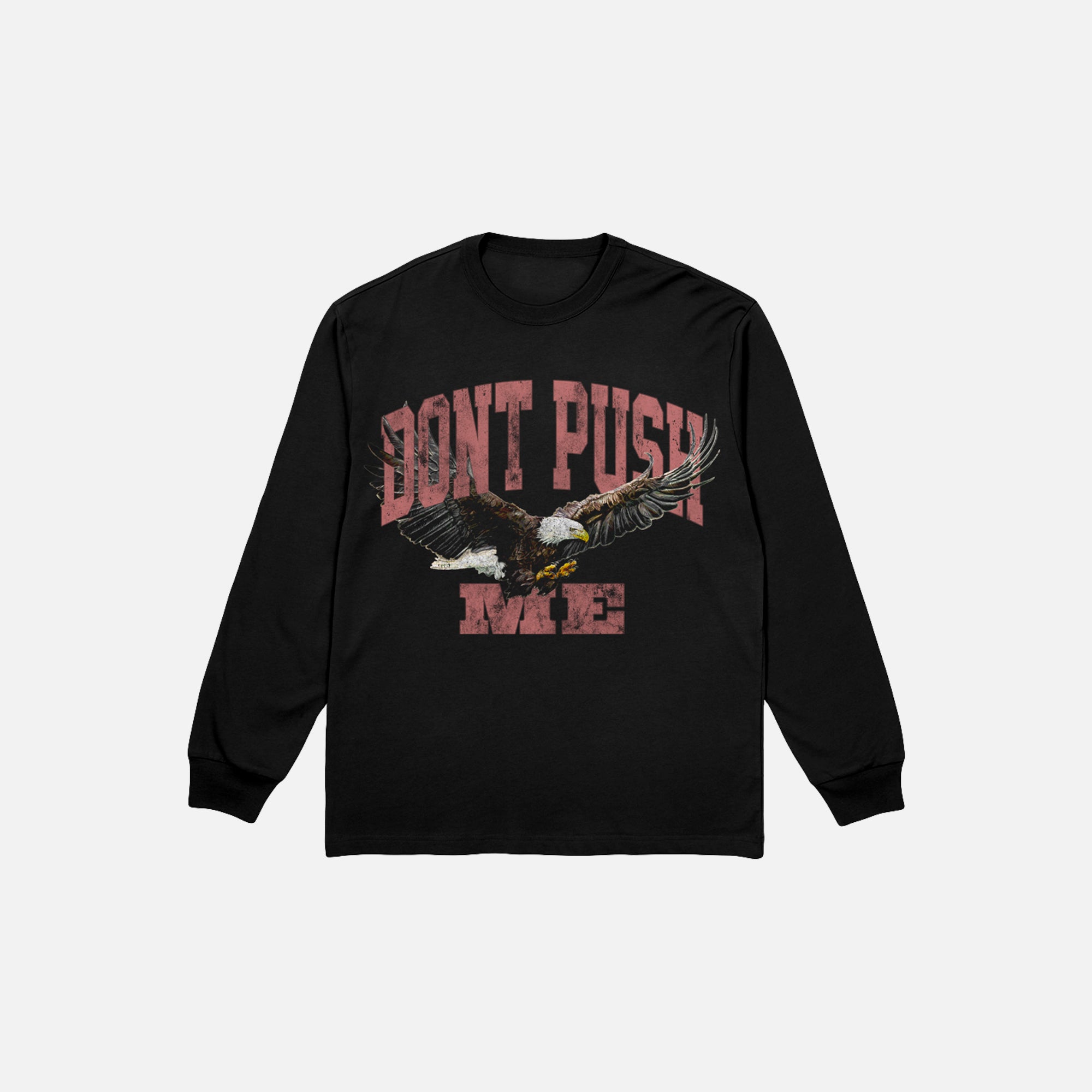 Don't Push Me Long Sleeve